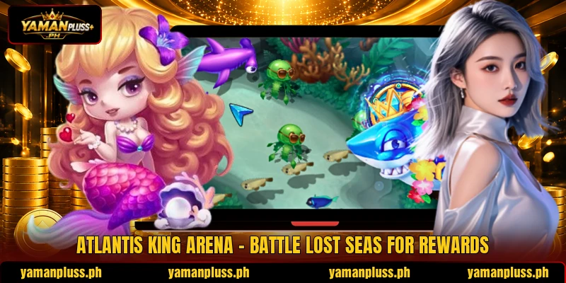 Atlantis King Arena - Battle Lost Seas For Rewards
