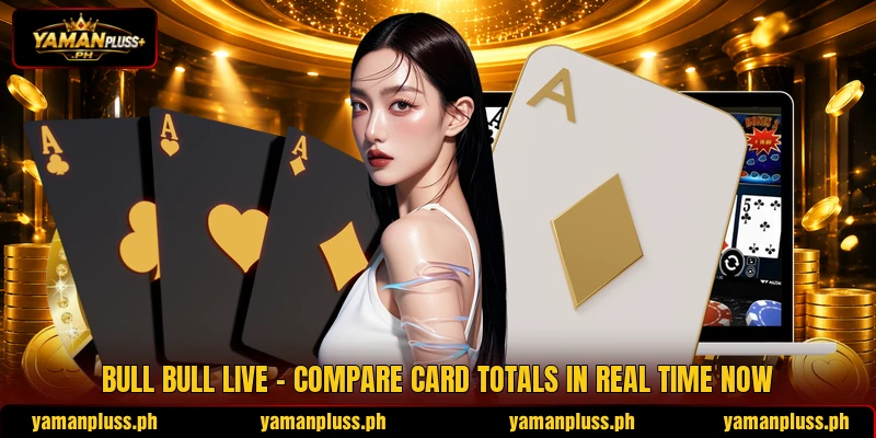 Bull Bull Live - Compare Card Totals In Real Time Now