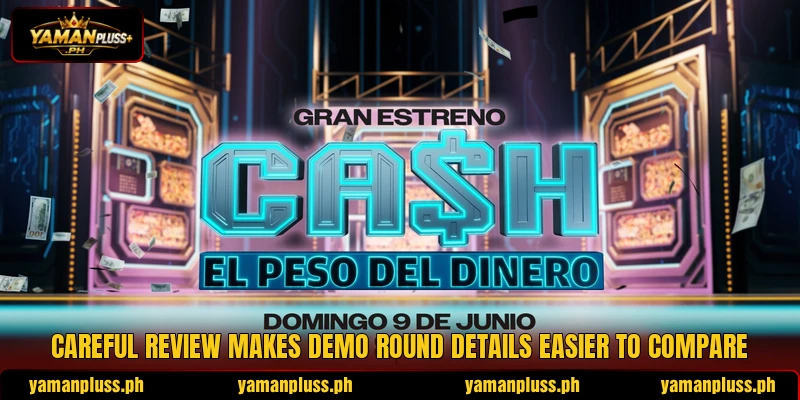 Careful review makes demo round details easier to compare Careful review makes demo round details easier to compare