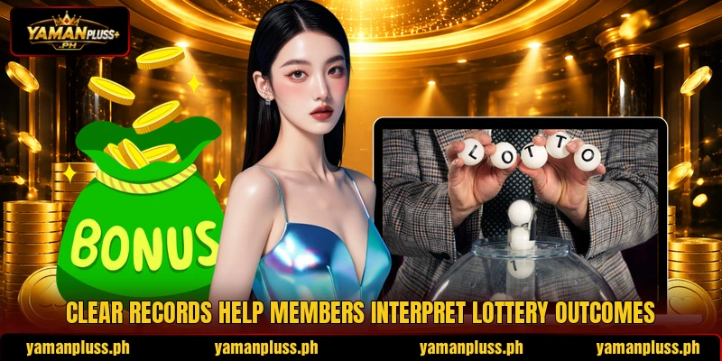 Clear records help members interpret lottery outcomes Clear records help members interpret lottery outcomes