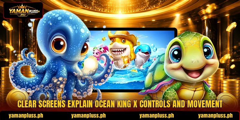 Clear screens explain Ocean King X controls and movement Clear screens explain Ocean King X controls and movement