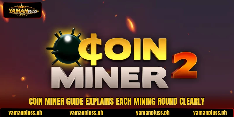 Coin Miner guide explains each mining round clearly Coin Miner guide explains each mining round clearly