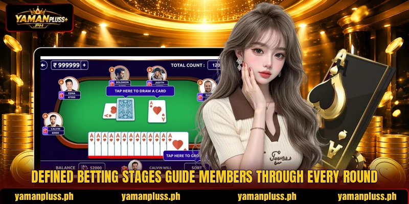 Defined betting stages guide members through every round Defined betting stages guide members through every round
