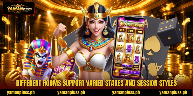 Different rooms support varied stakes and session styles Different rooms support varied stakes and session styles