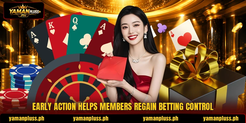 Early action helps members regain betting control Early action helps members regain betting control