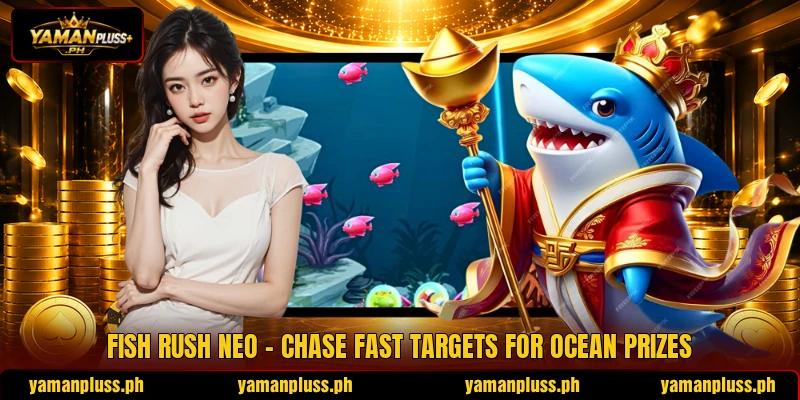 Fish Rush Neo - Chase Fast Targets For Ocean Prizes