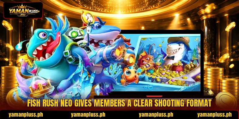 Fish Rush Neo gives members a clear shooting format Fish Rush Neo gives members a clear shooting format