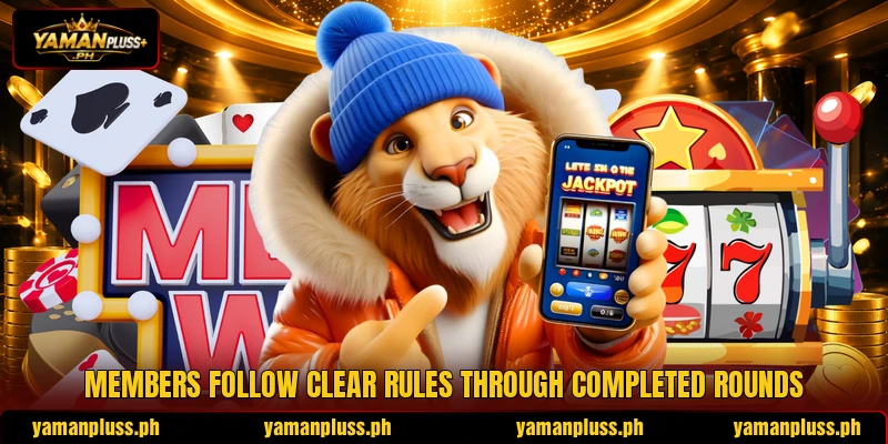 Members follow clear rules through completed rounds Members follow clear rules through completed rounds