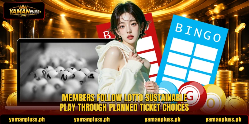 Members follow lotto sustainable play through planned ticket choices Members follow lotto sustainable play through planned ticket choices