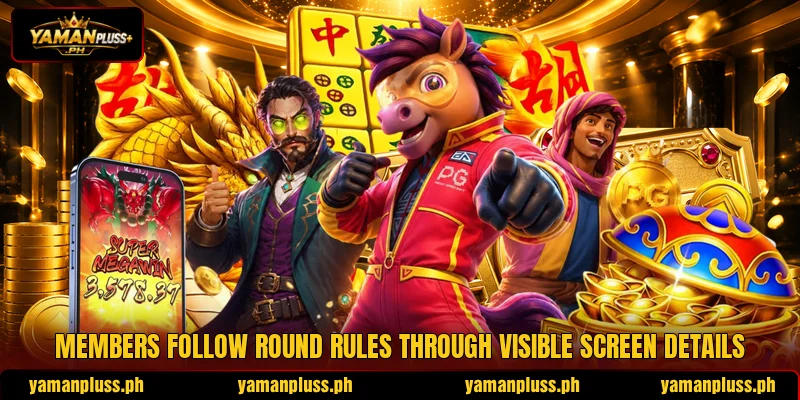 Members follow round rules through visible screen details Members follow round rules through visible screen details