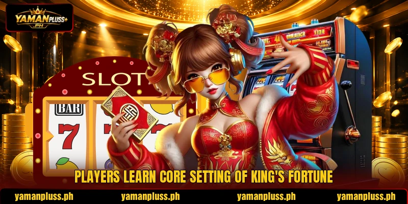 Players learn core setting of King's Fortune Players learn core setting of King's Fortune