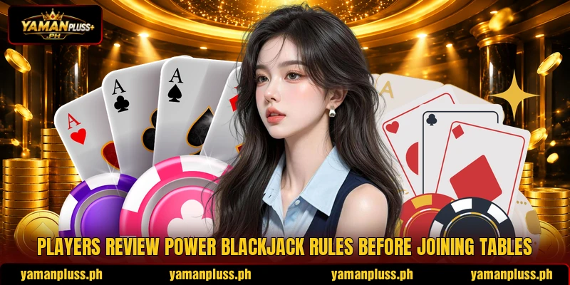 Players review power blackjack rules before joining tables Players review power blackjack rules before joining tables