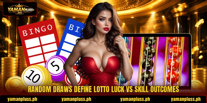 Random draws define lotto luck vs skill outcomes Random draws define lotto luck vs skill outcomes