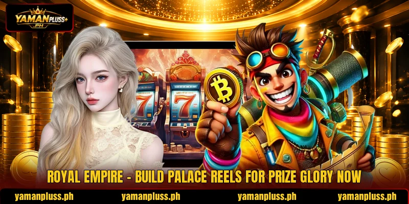 Royal Empire - Build Palace Reels For Prize Glory Now