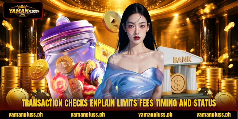 Transaction checks explain limits fees timing and status Transaction checks explain limits fees timing and status