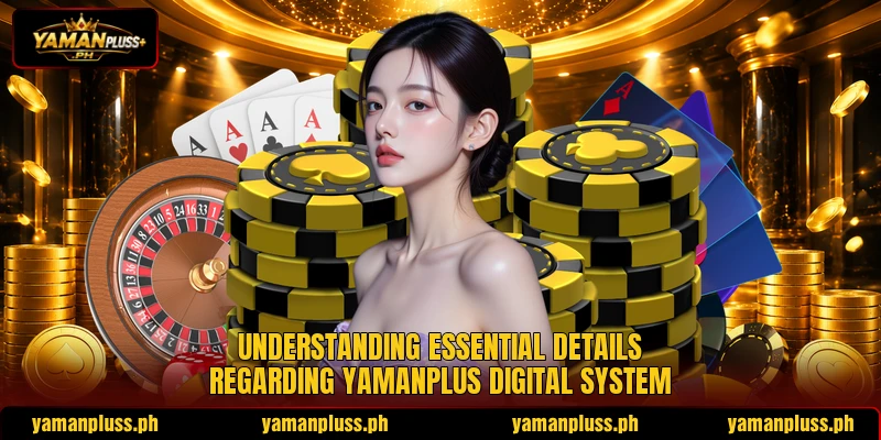Understanding essential details regarding YAMANPLUS digital system Understanding essential details regarding YAMANPLUS digital system