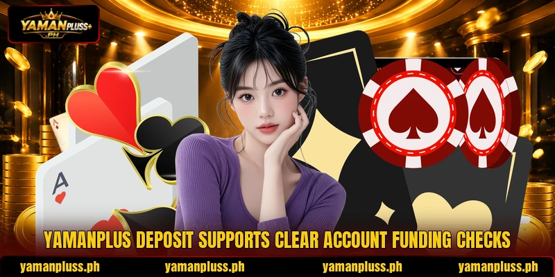 YAMANPLUS deposit supports clear account funding checks YAMANPLUS deposit supports clear account funding checks