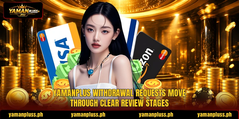 YAMANPLUS withdrawal requests move through clear review stages YAMANPLUS withdrawal requests move through clear review stages